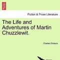 Cover Art for 9781241583767, The Life and Adventures of Martin Chuzzlewit. by Charles Dickens