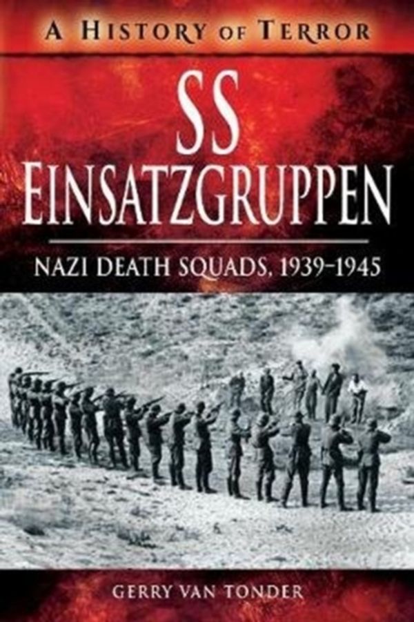 Cover Art for 9781526729095, SS EinsatzgruppenNazi Death Squads, 1939-1945 by Gerry van Tonder