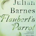 Cover Art for 9780099540083, Flaubert's Parrot by Julian Barnes