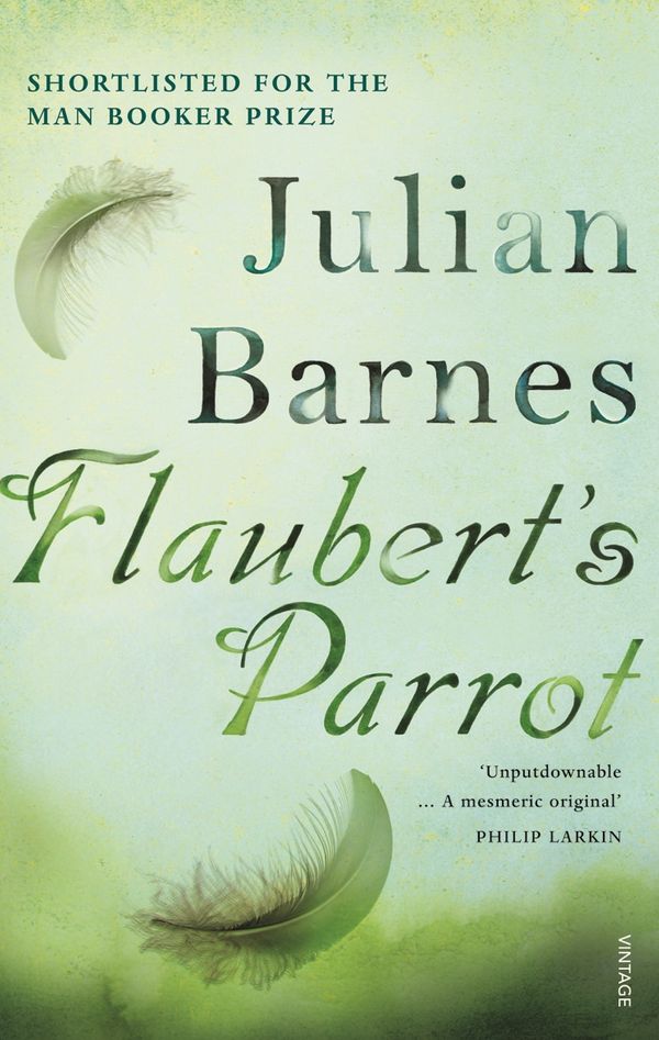 Cover Art for 9780099540083, Flaubert's Parrot by Julian Barnes