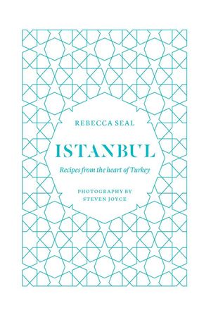 Cover Art for 9781743581513, Istanbul: Recipes from the Heart of Turkey by Rebecca Seal