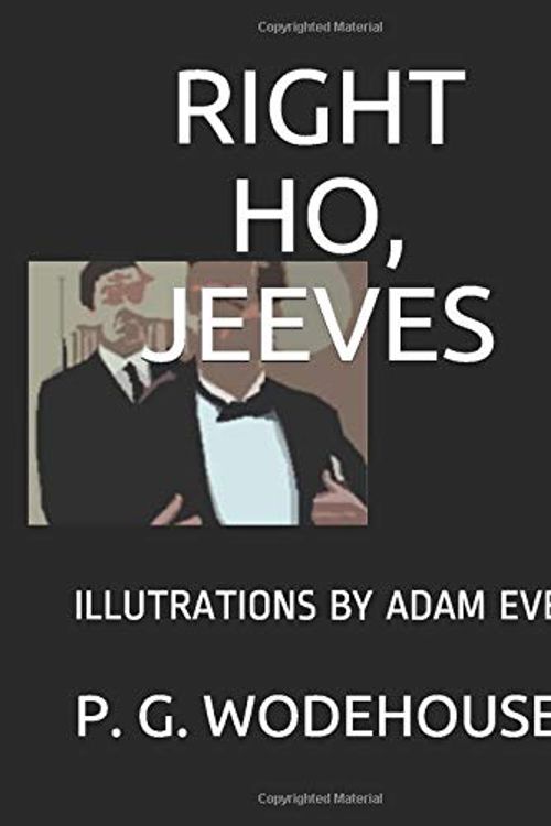Cover Art for 9781521347225, RIGHT HO, JEEVES: ILLUTRATIONS BY ADAM EVE by P. G. Wodehouse