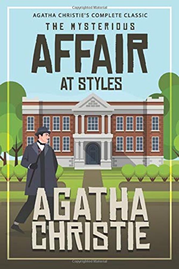Cover Art for 9781080540686, Agatha Christie's Complete Classic: The Mysterious Affair at Styles (Illustrated) (Hercule Poirot) by Agatha Christie