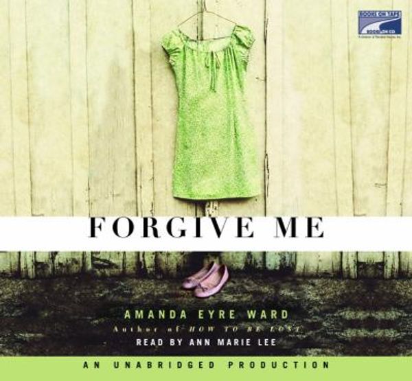 Cover Art for 9781415939185, Forgive Me by Amanda Eyre Ward