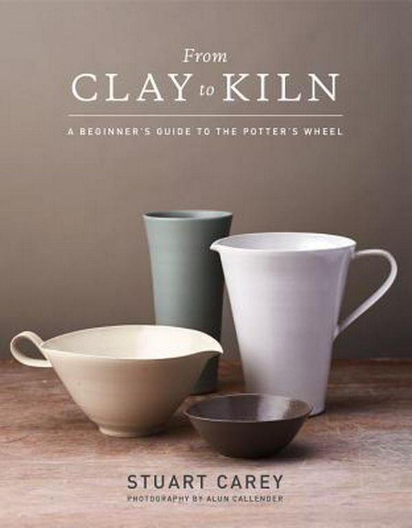 Cover Art for 9781454710929, From Clay to Kiln by Stuart Carey