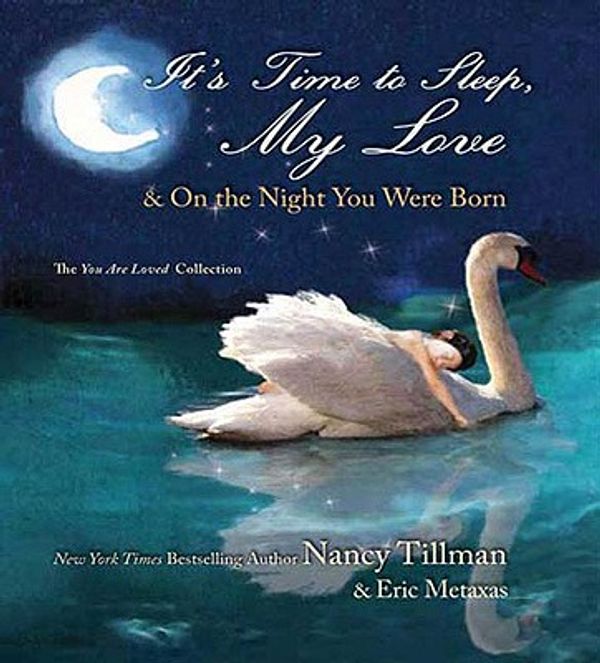 Cover Art for 9781427205537, It’s Time to Sleep, My Love/On the Night You Were Born: The You Are Loved Collection by Nancy Tillman