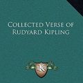 Cover Art for 9781163206225, Collected Verse of Rudyard Kipling by Rudyard Kipling