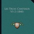 Cover Art for 9781167720093, Les Trois Chateaux V1-2 (1840) by Charles Victor Prevot D'Arlincourt