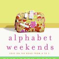 Cover Art for 9780061854385, Alphabet Weekends by Elizabeth Noble