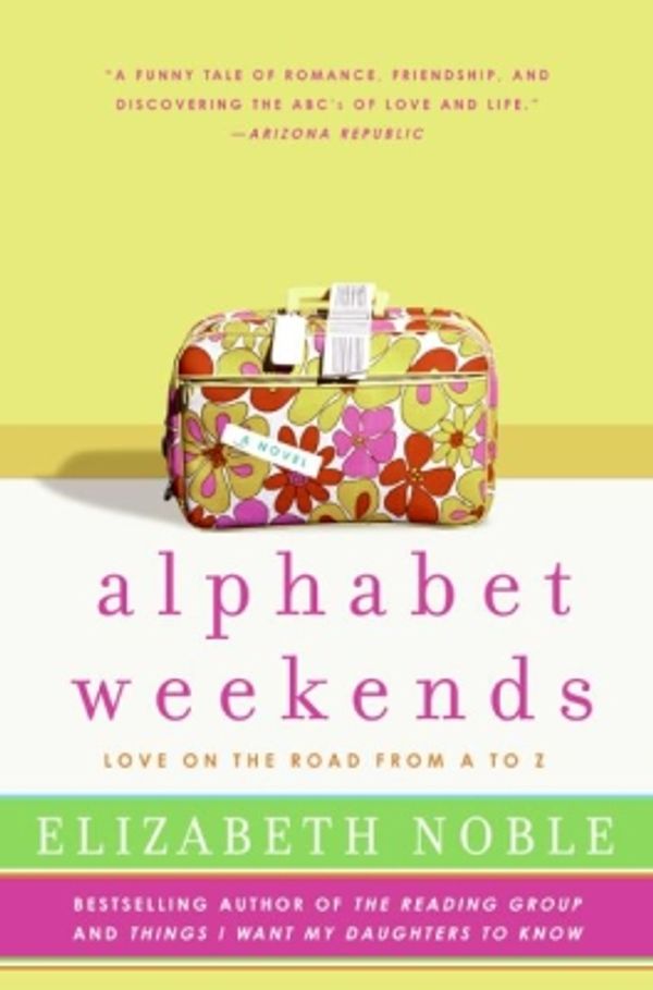 Cover Art for 9780061854385, Alphabet Weekends by Elizabeth Noble