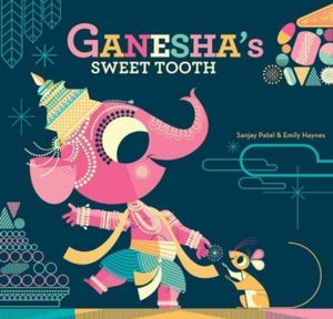 Cover Art for 9781452103624, Ganesha's Sweet Tooth by Emily Haynes