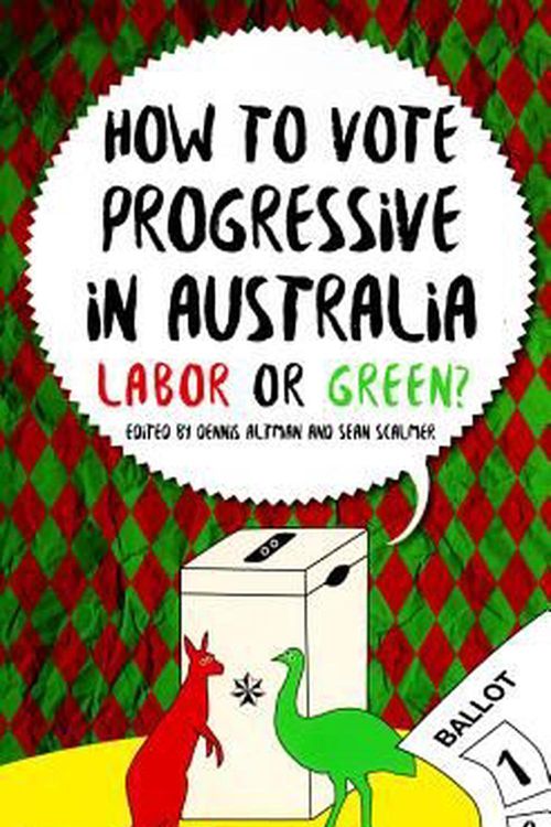 Cover Art for 9781925377149, How to Vote Progressive in Australia: Labor or Green? (Politics) by Dennis Altman, Sean Scalmer