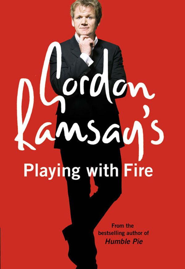 Cover Art for 9780007259892, Gordon Ramsay's Playing with Fire by Gordon Ramsay