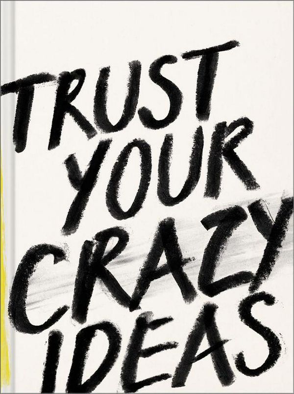 Cover Art for 9781946873590, Trust Your Crazy Ideas by Kobi Yamada