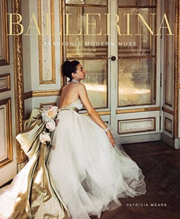 Cover Art for 9780865653733, Ballerina: Fashion's Modern Muse by Patricia Mears, Laura Jacobs, Jane Pritchard, Rosemary Harden, Joel Lobenthal