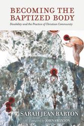 Cover Art for 9781481316873, Becoming the Baptized Body: Disability and the Practice of Christian Community (Studies in Religion, Theology, and Disability) by Sarah Jean Barton
