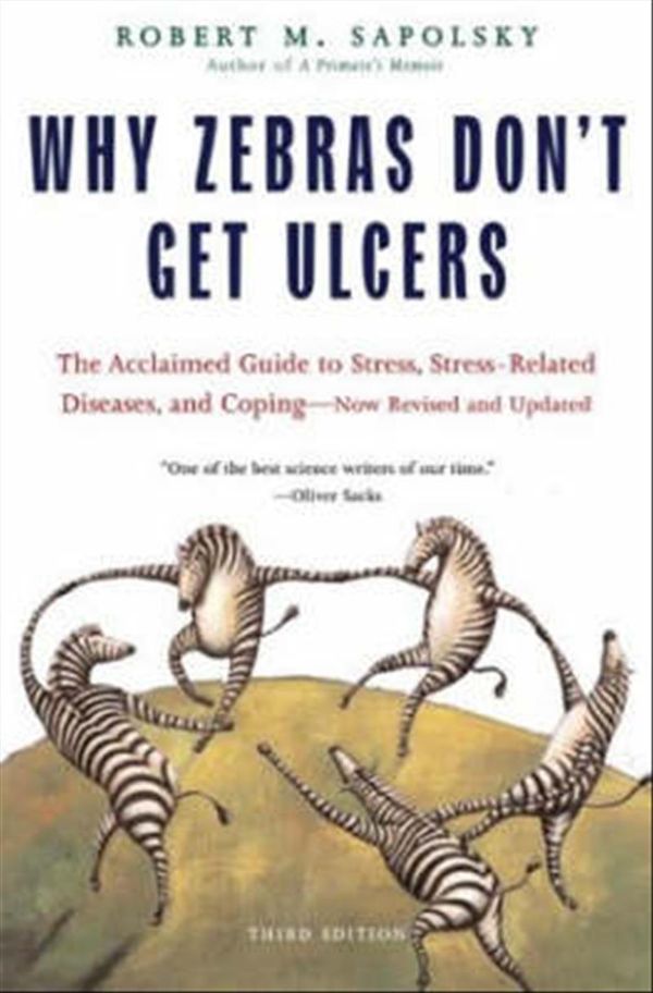 Cover Art for 9780805073690, Why Zebras Don't Get Ulcers -Revised Edition by Robert M. Sapolsky
