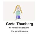 Cover Art for B07ZN8QKT9, Greta Thunberg: No hay activista pequeño (Spanish Edition) by Maria Hinestroza