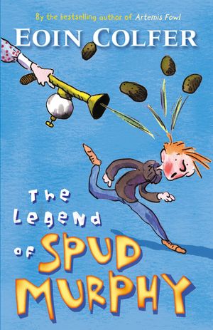 Cover Art for 9780141317083, The Legend of Spud Murphy by Eoin Colfer