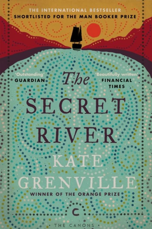 Cover Art for 9781782118879, The Secret River (Canons) by Kate Grenville