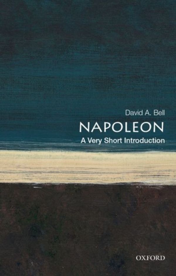 Cover Art for 9780199321667, Napoleon: A Very Short Introduction (Very Short Introductions) by David A. Bell
