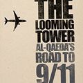 Cover Art for 8601417698389, The Looming Tower: Al Qaeda's Road to 9/11 by Wright, Lawrence (September 6, 2007) Paperback by Lawrence Wright