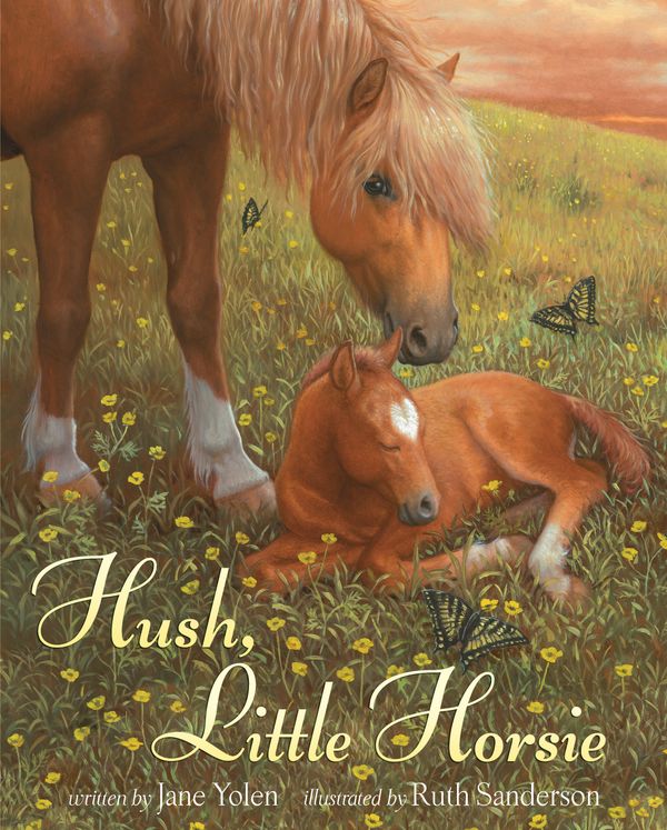 Cover Art for 9780307976635, Hush, Little Horsie by Jane Yolen, Ruth Sanderson