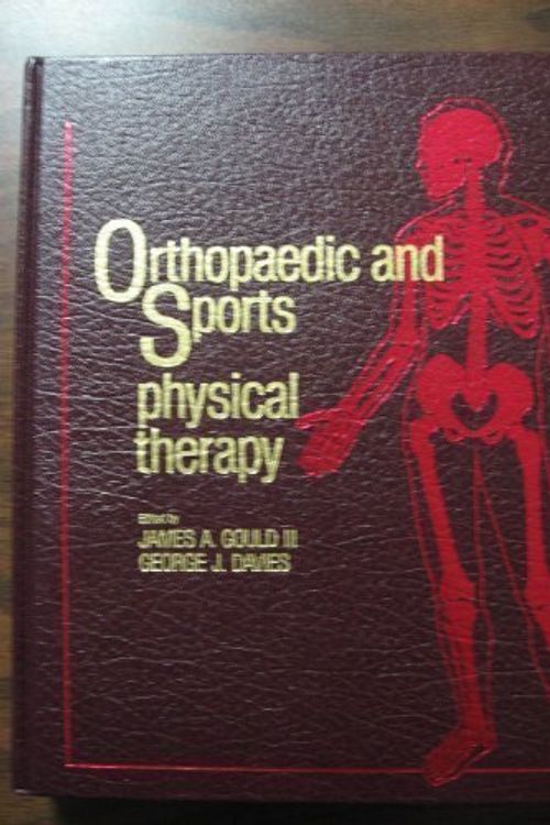 Cover Art for 9780801625138, Orthopedic and Sports Physical Therapy by James Gould