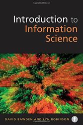 Cover Art for B01NAO912N, Introduction to Information Science (Foundations of the Information Sciences) by David Bawden Lyn Robinson(2012-06-30) by David Bawden Lyn Robinson