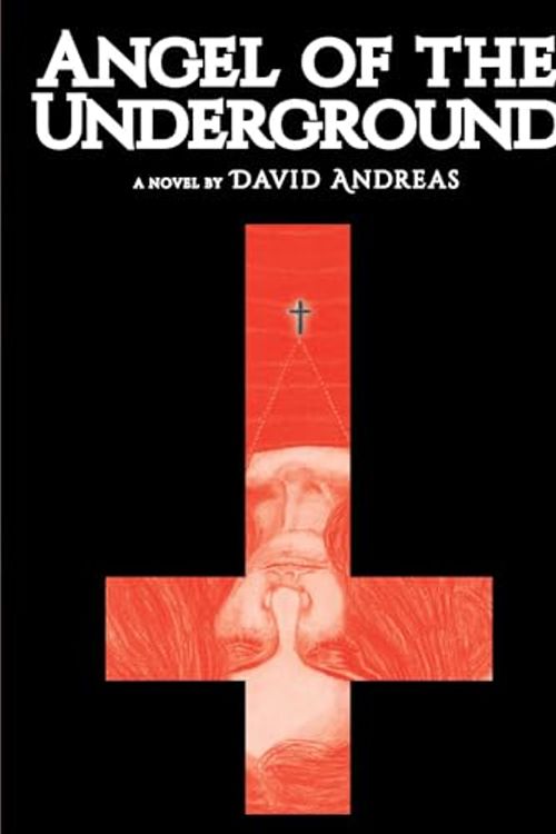 Cover Art for 9781617756573, Angel of the Underground by David Andreas