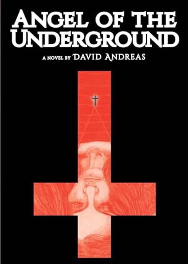 Cover Art for 9781617756573, Angel of the Underground by David Andreas