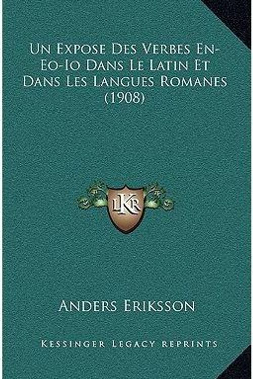 Cover Art for 9781167767388, Un Expose Des Verbes En-EO-IO Dans Le Latin Et Dans Les Langues Romanes (1908) by Anders Eriksson