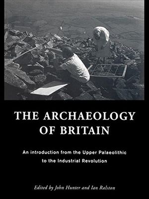 Cover Art for 9780415135887, The Archaeology of Britain by John Hunter; Ian Ralston