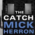 Cover Art for 9781641292344, The Catch by Mick Herron