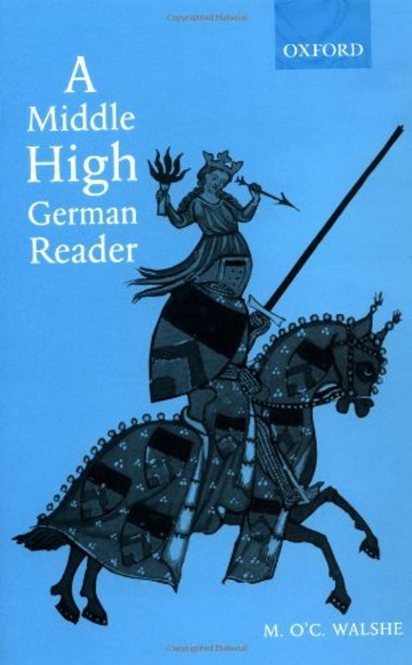 Cover Art for 9780198720829, A Middle High German Reader by Walshe, M. O., Walshe, Maurice O'C
