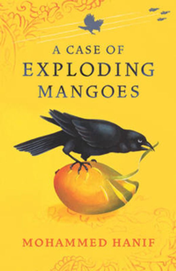 Cover Art for 9780224082426, A Case of Exploding Mangoes by Mohammed Hanif
