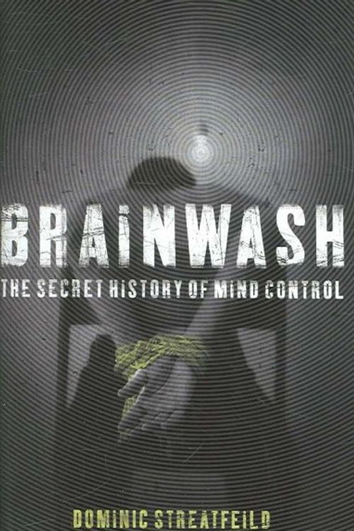 Cover Art for 9780340921036, Brainwash: The Secret History of Mind Control by Dominic Streatfeild