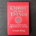 Cover Art for 9781570751158, Christ in All Things by Ursula King