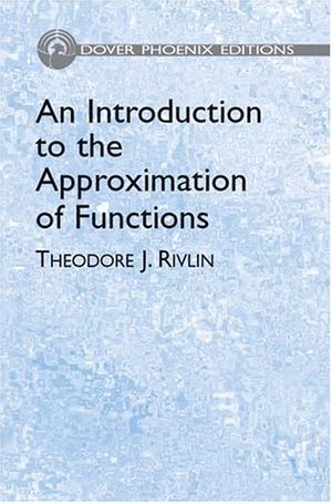 Cover Art for 9780486495545, An Introduction to the Approximation of Functions (Dover Phoenix Editions) by Rivlin, Theodore J.