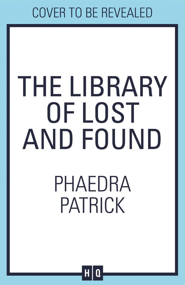 Cover Art for 9780008237653, The Library of Lost and Found by Phaedra Patrick