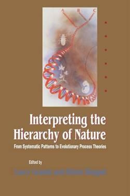 Cover Art for 9780122951206, Interpreting the Hierarchy of Nature: From Systematic Patterns to Evolutionary Process Theories by Lance Grande