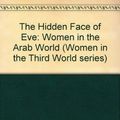 Cover Art for 9780905762500, Hidden Face of Eve: Women in the Arab World by Sadawi, Nawal