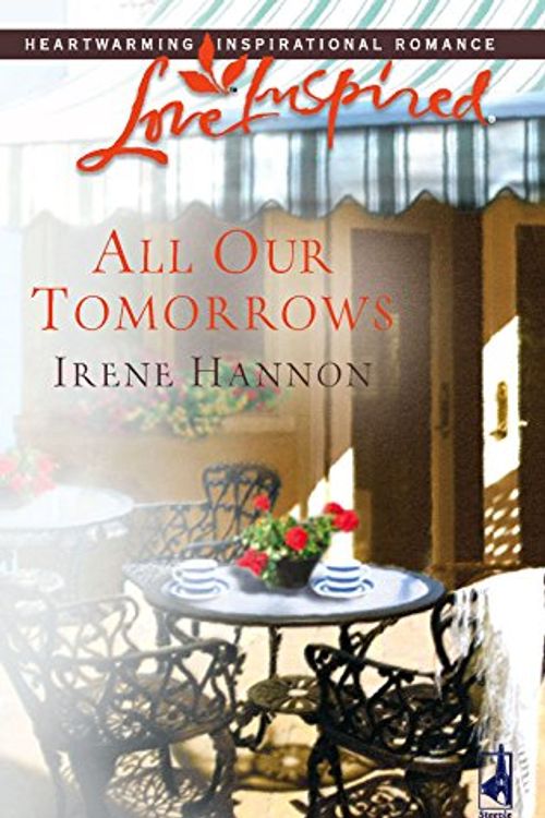 Cover Art for 9780373873814, All Our Tomorrows by Irene Hannon