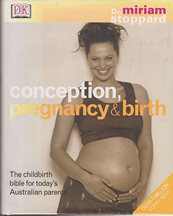 Cover Art for 9781740333788, Conception, Pregnancy & Birth by Miriam Stoppard