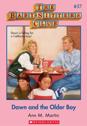 Cover Art for 9780545633291, The Baby-Sitters Club #37: Dawn and the Older Boy by Ann M. Martin