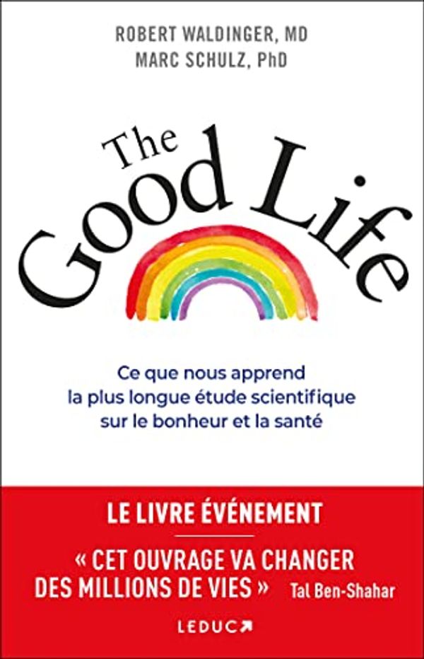 Cover Art for 9791028526948, The Good Life: Ce que nous apprend la plus longue étude scientifique sur le bonheur et la santé by Robert Waldinger, Marc Schulz