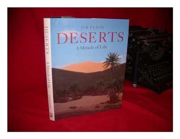 Cover Art for 9780816029020, Deserts: Miracle of Life by Jim Flegg