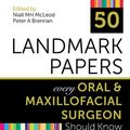 Cover Art for 9781000215250, 50 Landmark Papers every Oral and Maxillofacial Surgeon Should Know by Peter A Brennan, Niall MH McLeod