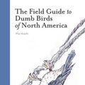 Cover Art for 9781452177397, The Field Guide to Dumb Birds of North America by Matt Kracht