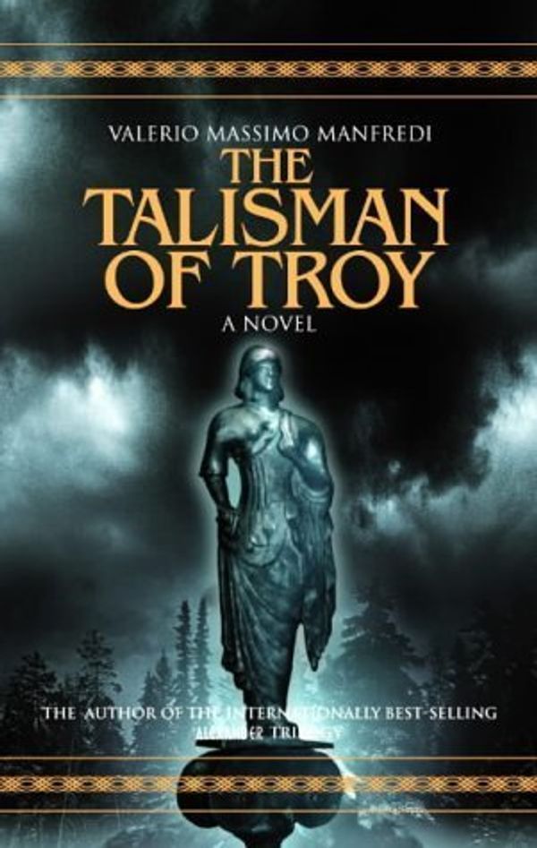 Cover Art for 9781405040907, Talisman of Troy, The: A Novel by Valerio Massimo Manfredi, Valerio Manfredi